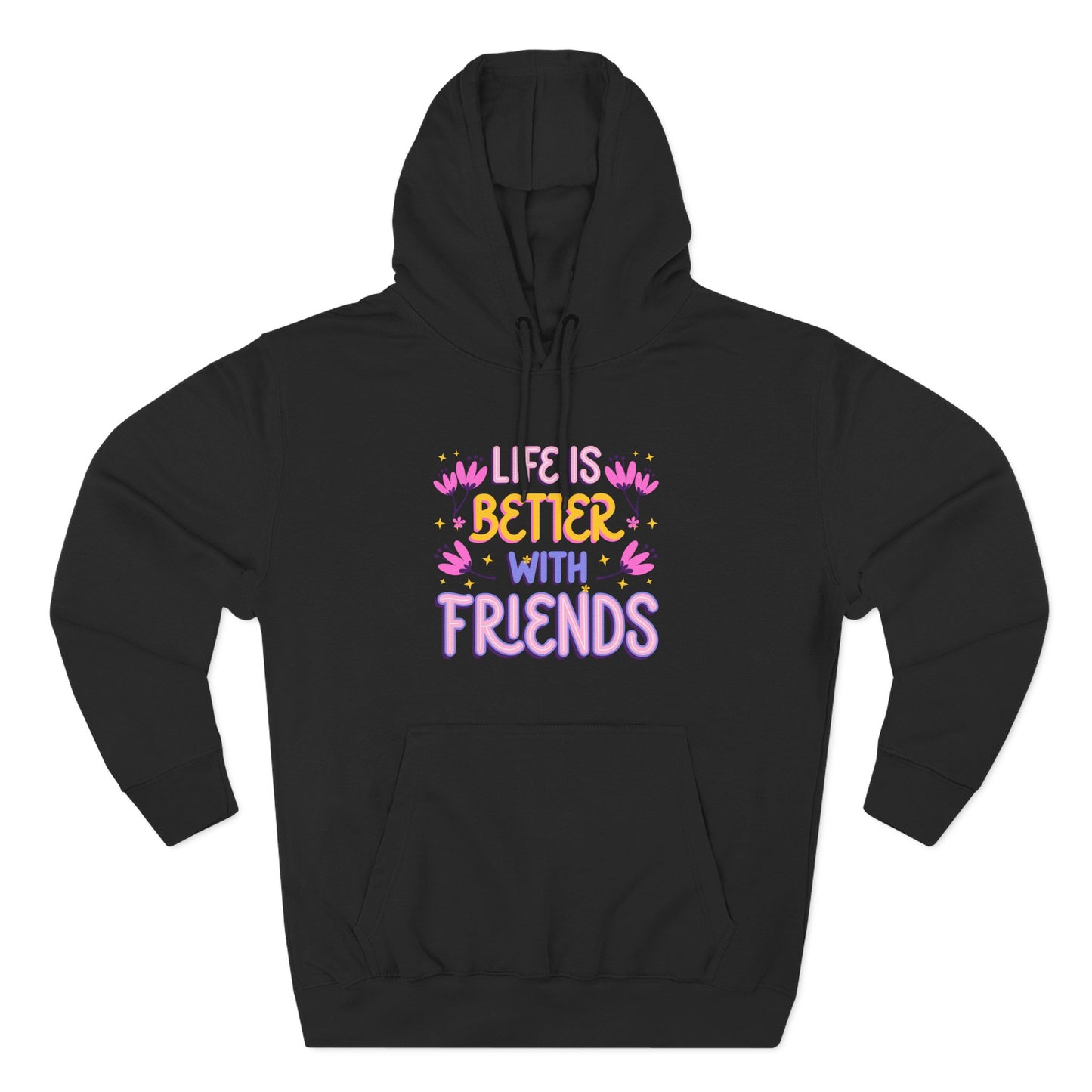 Life is Better with Friends Hoodie