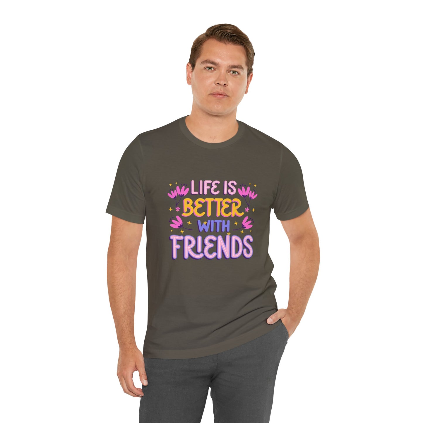 Life Is Better With Friends T-Shirt