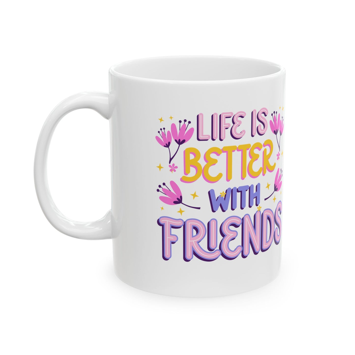 Life is Better with Friends Mug