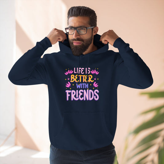 Life is Better with Friends Hoodie