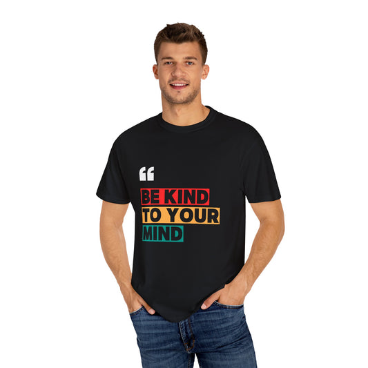 Be Kind To Your Mind Inspirational T-Shirt