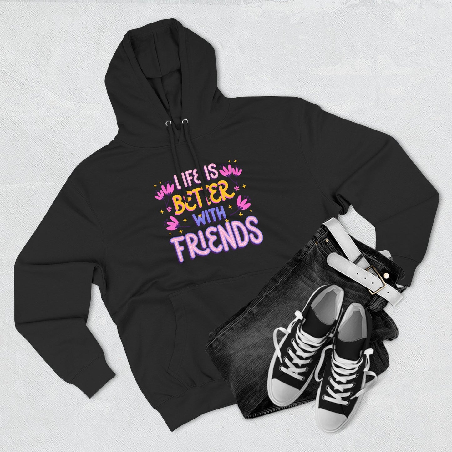 Life is Better with Friends Hoodie